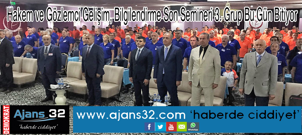 Hakem ve Gözlemci Gelişim, Bilgilendirme Son Semineri 3. Grup Bu Gün Bitiyor