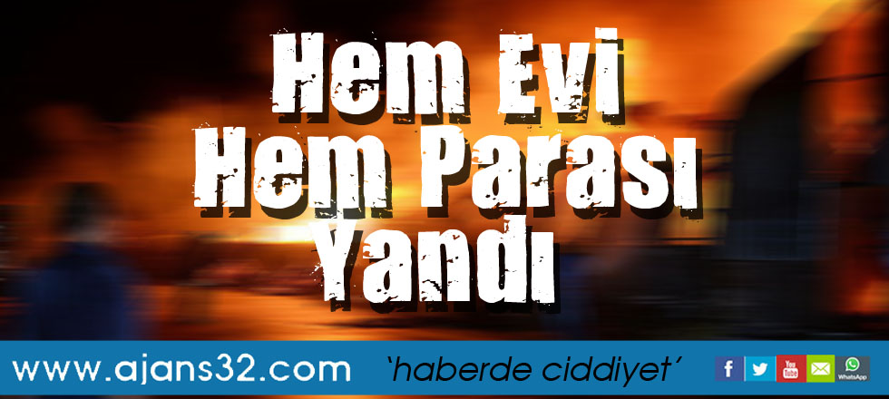 Hem Evi Hem Parası Yandı