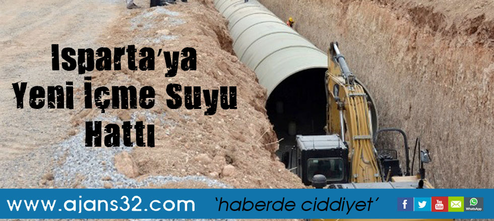 Isparta’ya Yeni İçme Suyu Hattı