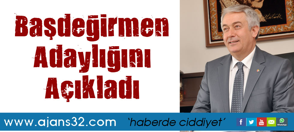 Başdeğirmen Adaylığını Açıkladı