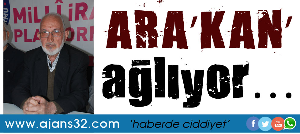 ARA’KAN’ ağlıyor…