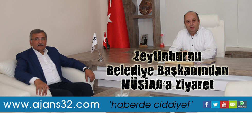 Zeytinburnu Belediye Başkanından MÜSİAD’a Ziyaret