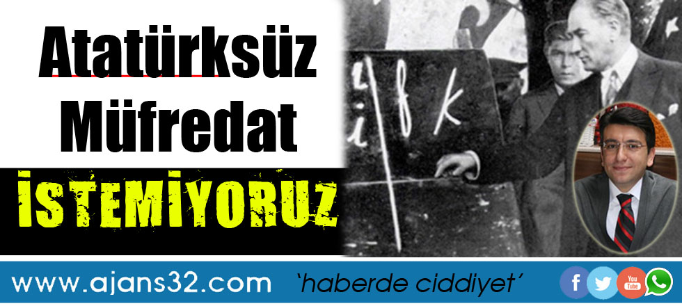 Atatürksüz Eğitim Programına Hayır!