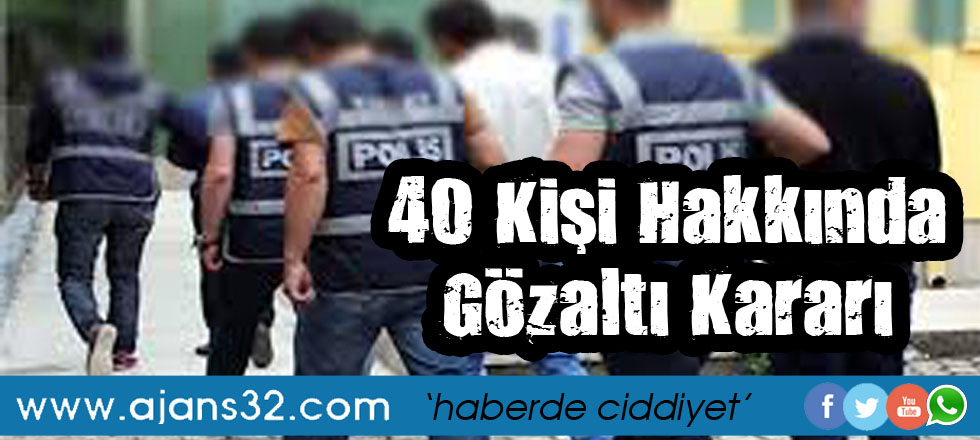 Isparta 40 Kişi Hakkında Fetö/Pdy Gözaltı Kararı