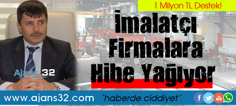 İmalatçı Firmalara Hibe Yağıyor