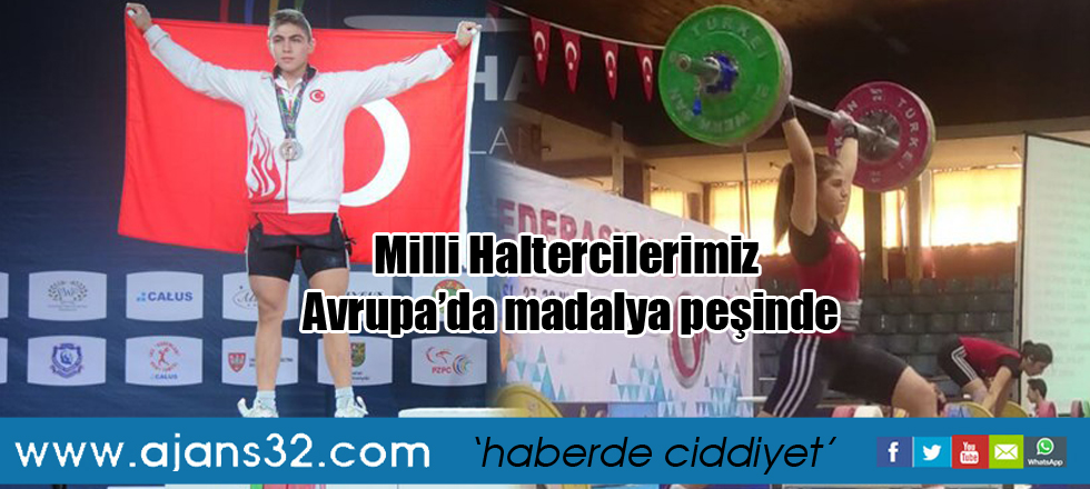 Milli Haltercilerimiz Avrupa’da madalya peşinde