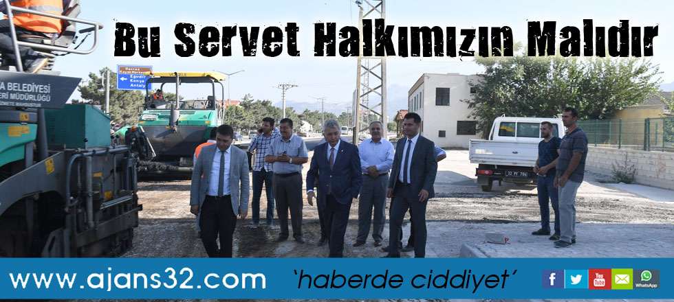 Bu Servet Halkımızın Malıdır