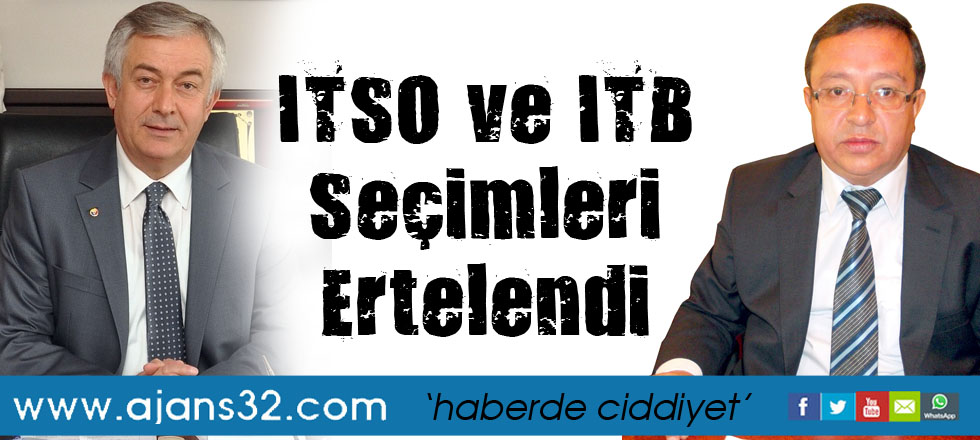 ITSO ve ITB Seçimleri Ertelendi