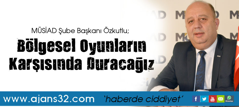 Bölgesel Oyunların Karşısında Duracağız