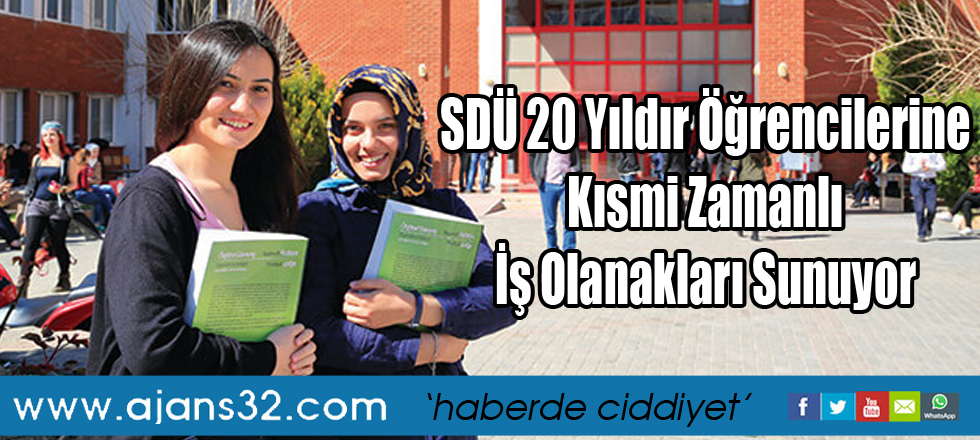 SDÜ 20 Yıldır Öğrencilerine Kısmî Zamanlı İş Olanakları Sunuyor