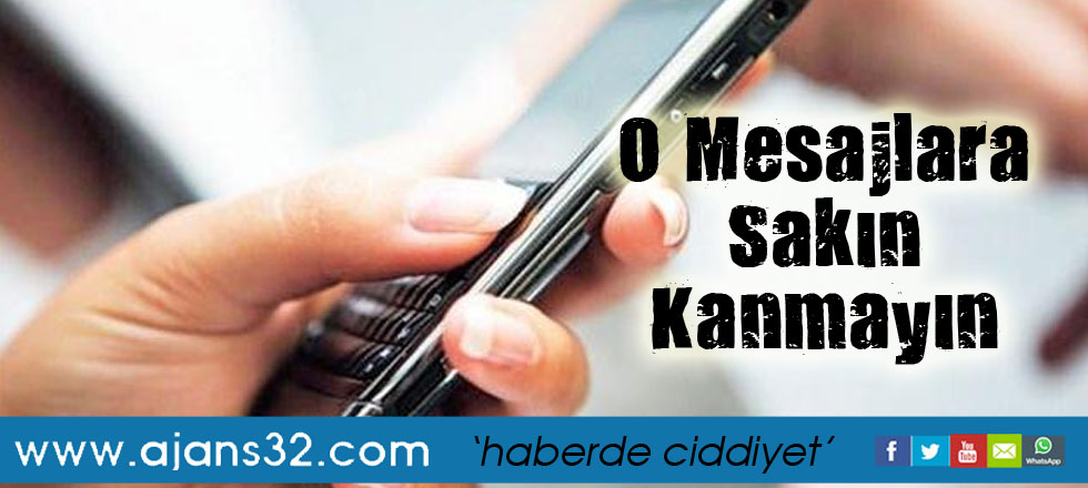 O Mesajlara Sakın Kanmayın