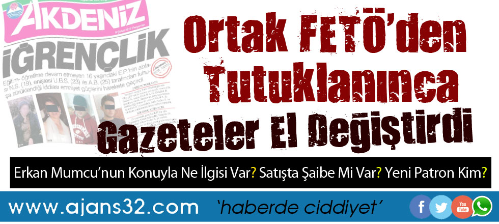 Ortak FETÖ'den Tutuklandı Gazeteler El Değiştirdi