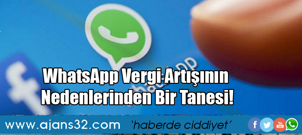 WhatsApp Vergi Artışının Nedenlerinden Bir Tanesi!