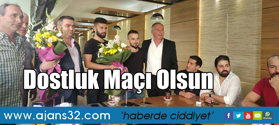 Dostluk Maçı Olsun