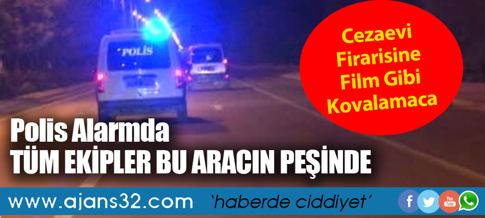 Cezaevi Firarisine Film Gibi Kovalamaca