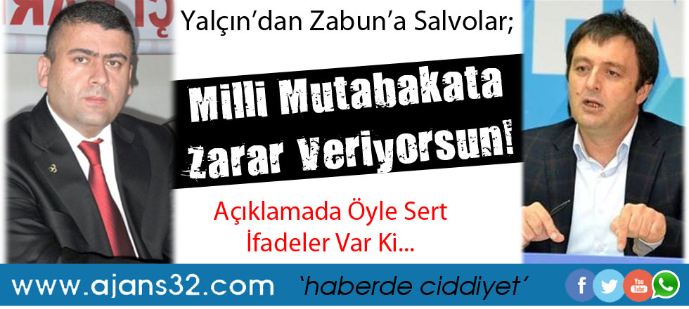 Yalçın'dan Zabun'a Salvolar / Milli Mutabakata Zarar Veriyorsun