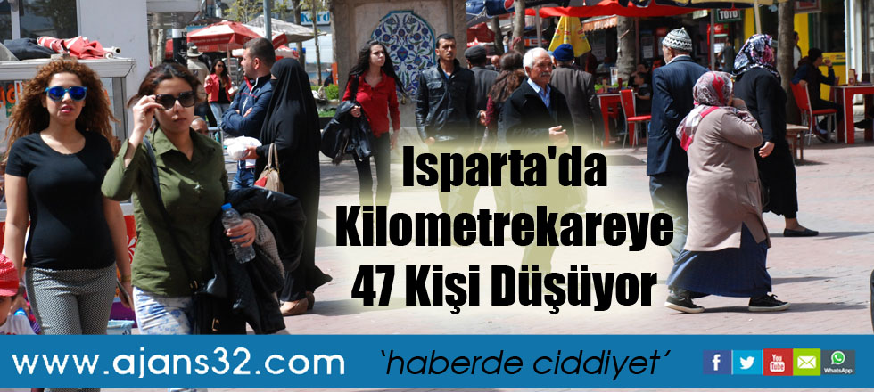 Isparta'da Kilometrekareye 47 Kişi Düşüyor