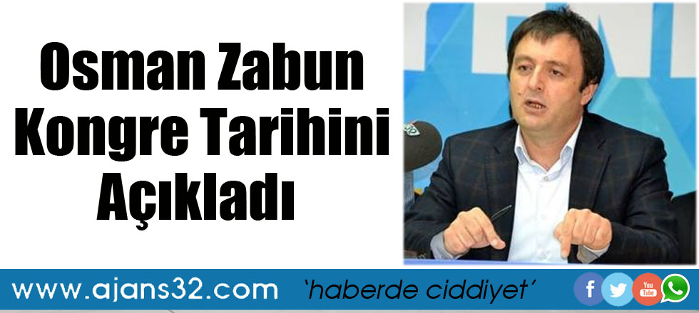 Osman Zabun Kongre Tarihini Açıkladı