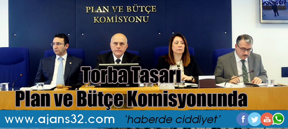 "Torba Tasarı" Plan ve Bütçe Komisyonunda