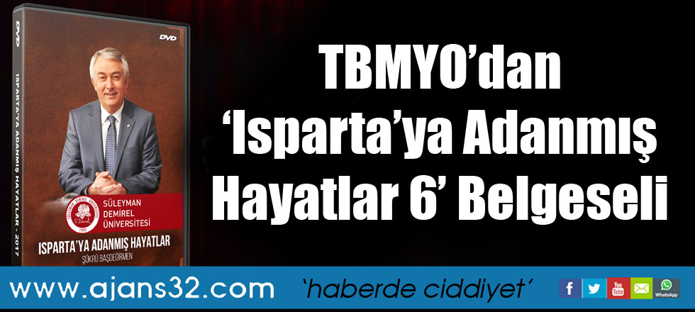 TBMYO’dan ‘Isparta’ya Adanmış Hayatlar 6’ Belgeseli
