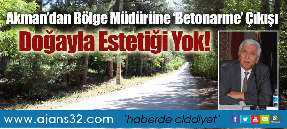 Akman’dan Bölge Müdürüne ‘Betonarme’ Çıkışı
