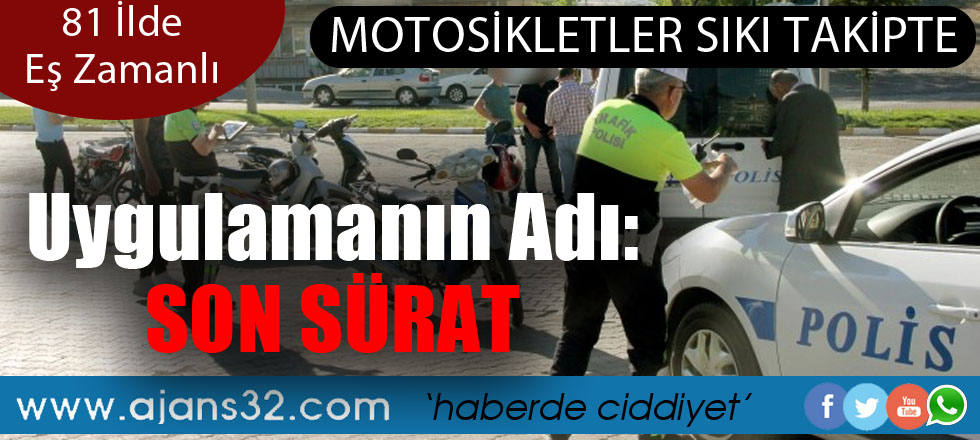 81 İlde Aynı Anda Motosikletlere Operasyon Başladı