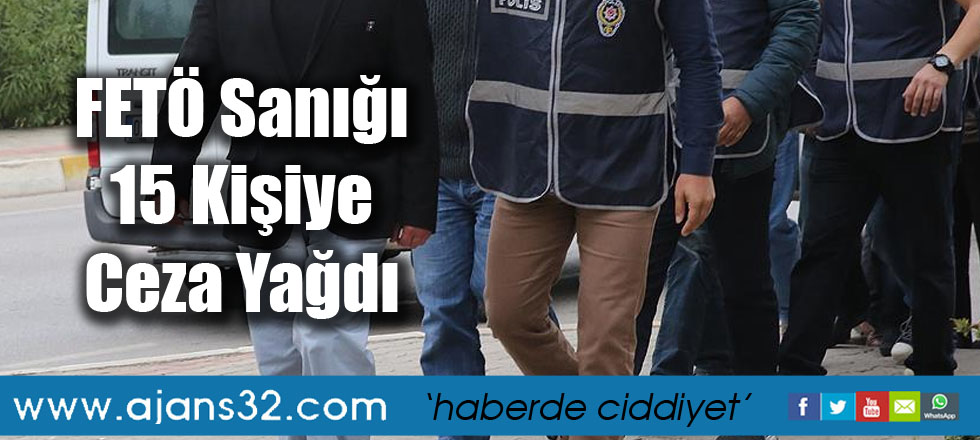FETÖ Sanığı 15 Kişiye Ceza Yağdı