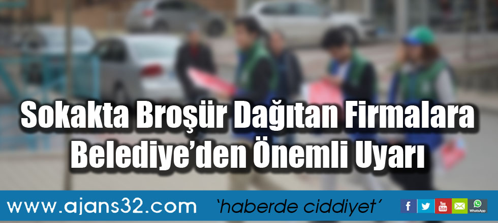 Sokakta Broşür Dağıtan Firmalara Belediye’den Önemli Uyarı