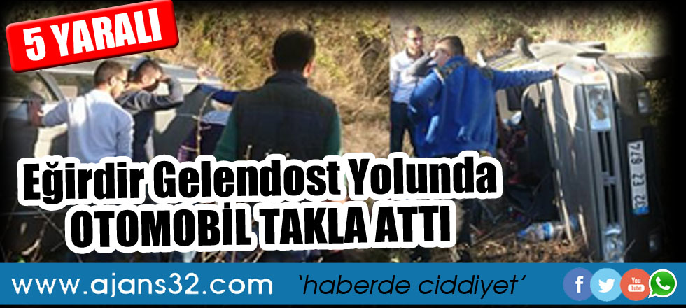 Eğirdir - Gelendost Yolunda Kaza: 5 Yaralı