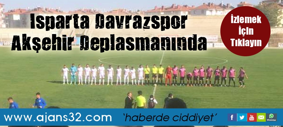 Isparta Davrazspor Akşehir Deplasmanında / İkinci Yarı Oynanıyor