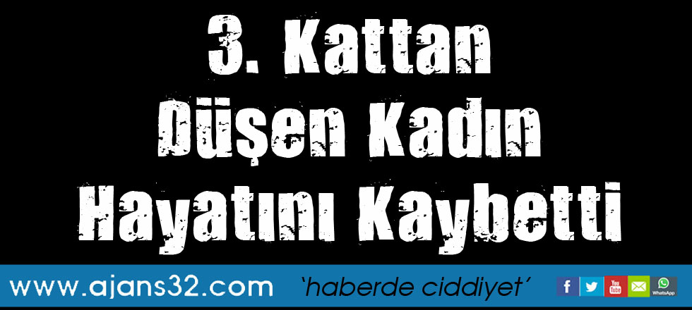 3. Kattan Düşen Kadın Hayatını Kaybetti