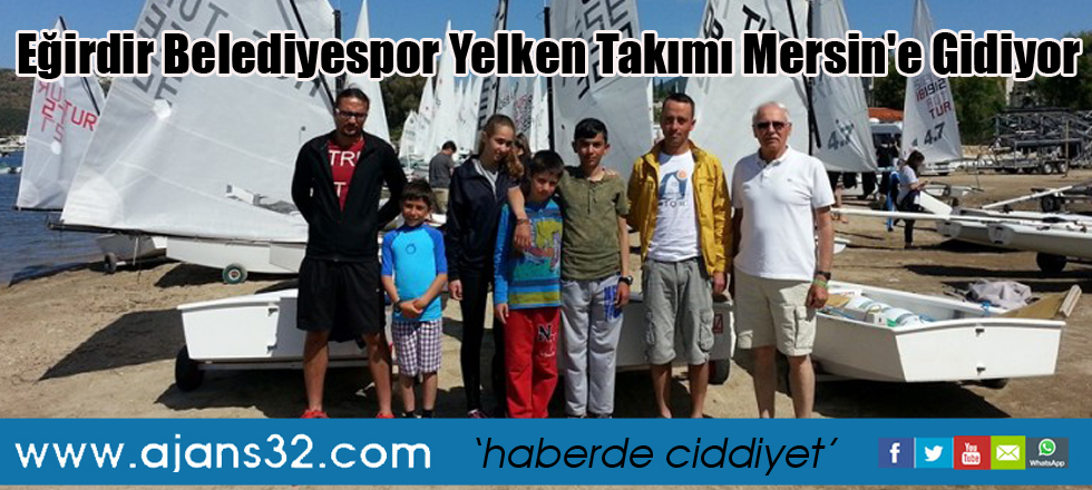 Eğirdir Belediyespor Yelken Takımı Mersin'e Gidiyor