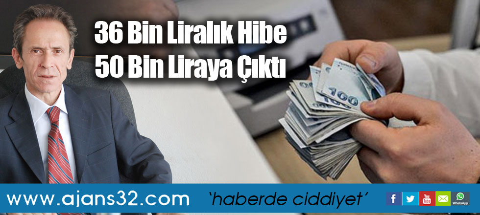 36 Bin Liralık Hibe 50 Bin Liraya Çıktı