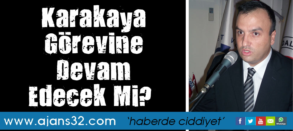 Karakaya Görevine Devam Edecek Mi?