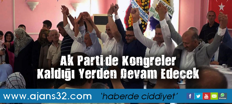 Ak Parti’de Kongreler Kaldığı Yerden Devam Edecek