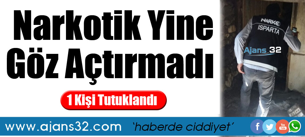 Narkotik Yine Göz Açtırmadı: 1 Kişi Tutuklandı