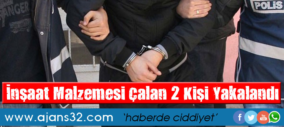 İnşaat Malzemesi Çalan 2 Kişi Yakalandı