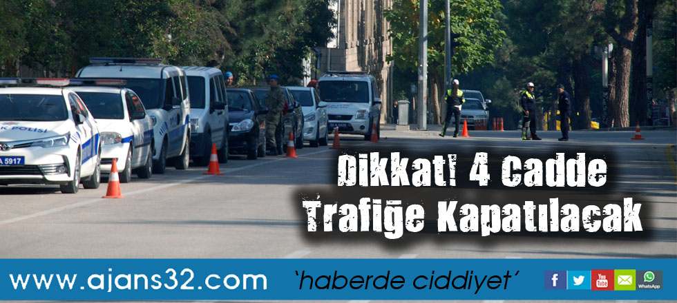 Dikkat! 4 Cadde Trafiğe Kapatılacak