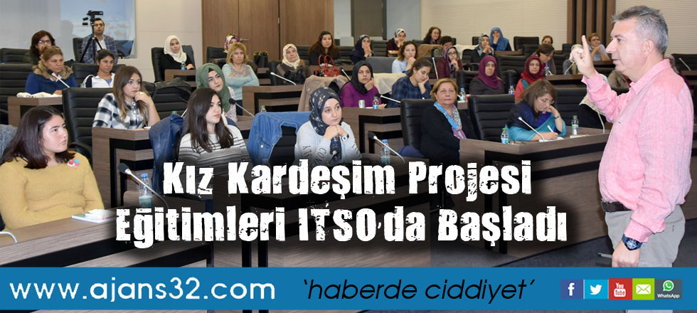 Kız Kardeşim Projesi Eğitimleri ITSO’da Başladı
