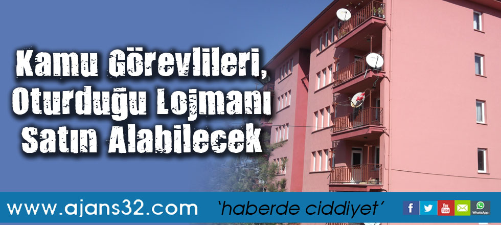 Kamu Görevlileri, Oturduğu Lojmanı Satın Alabilecek