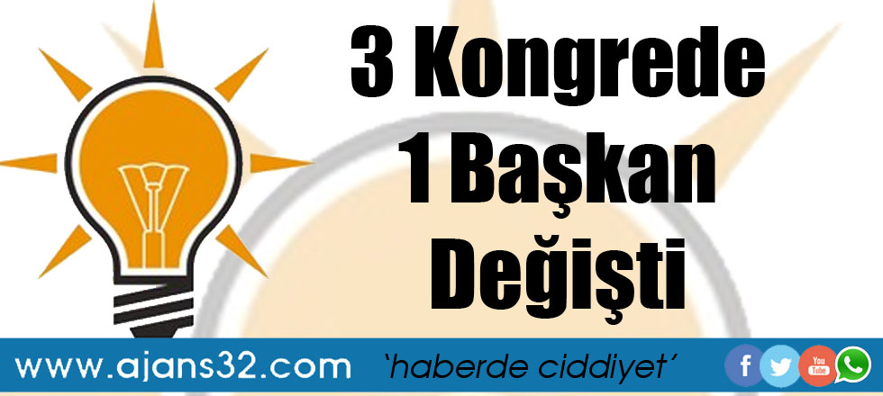 3 Kongrede 1 Başkan Değişti