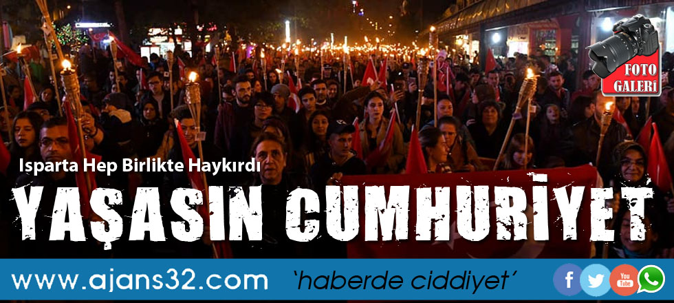 Isparta Hep Birlikte Haykırdı: Yaşasın Cumhuriyet