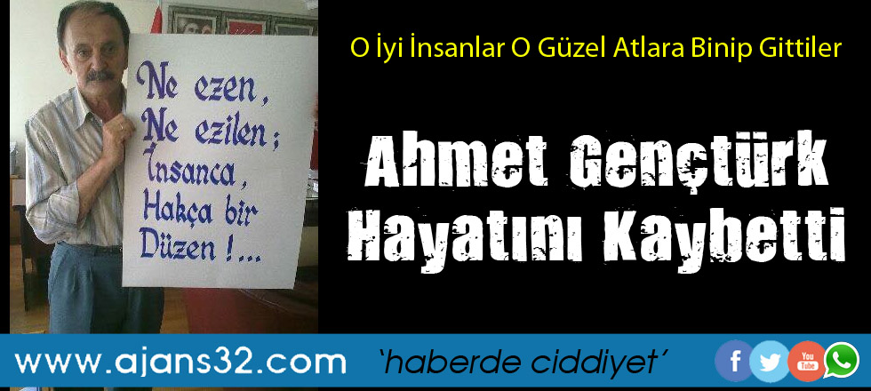 Ahmet Gençtürk Yaşamını Yitirdi