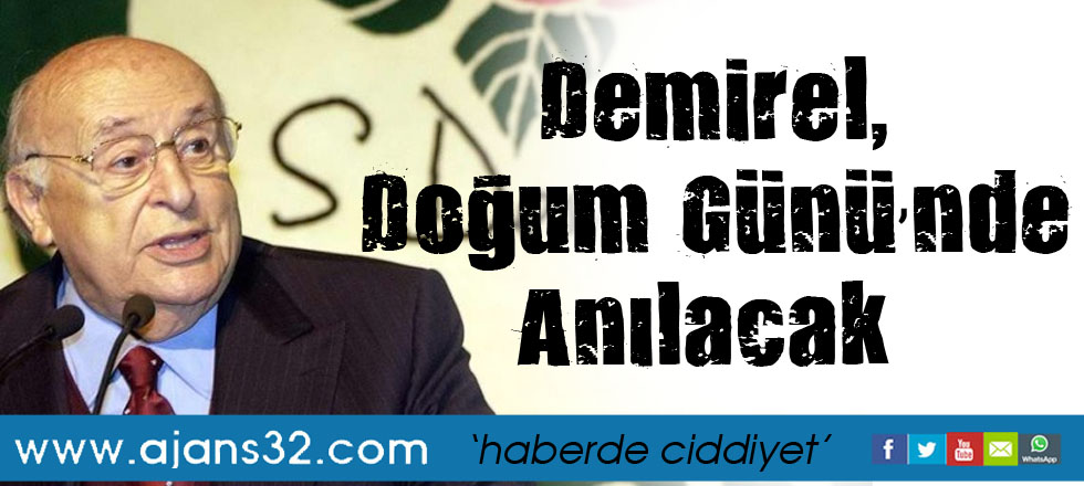 Demirel, 93. Doğum Günü’nde Anılacak