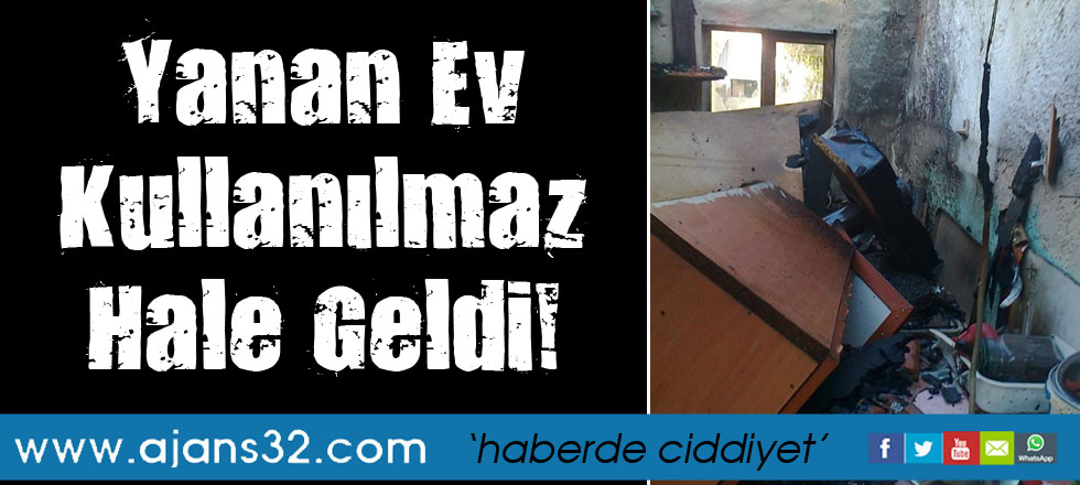 Yanan Ev Kullanılmaz Hale Geldi!