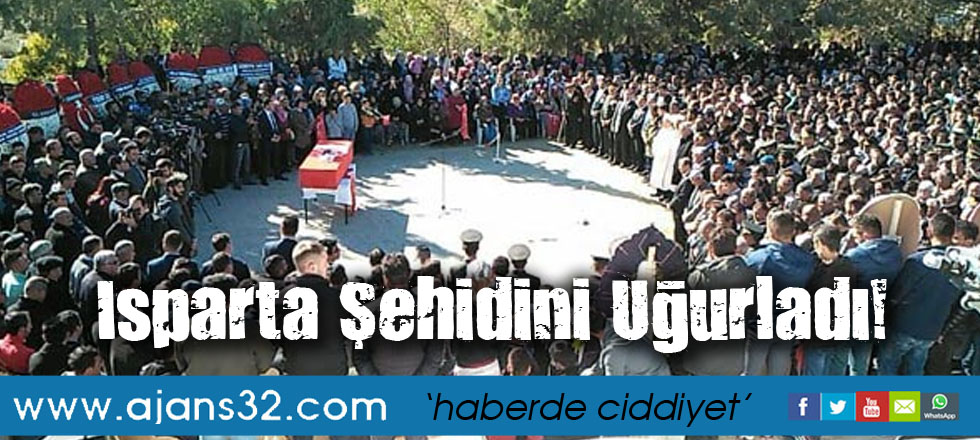 Isparta Şehidini Uğurladı!