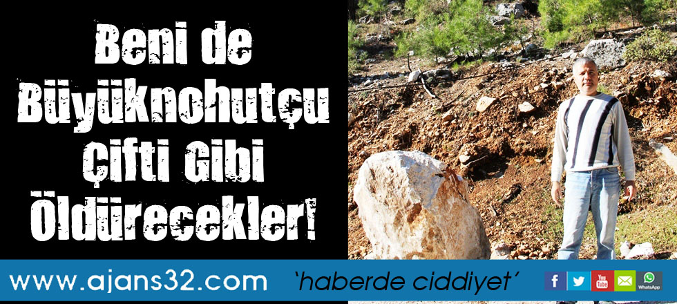 Beni de Büyüknohutçu Çifti Gibi Öldürecekler!