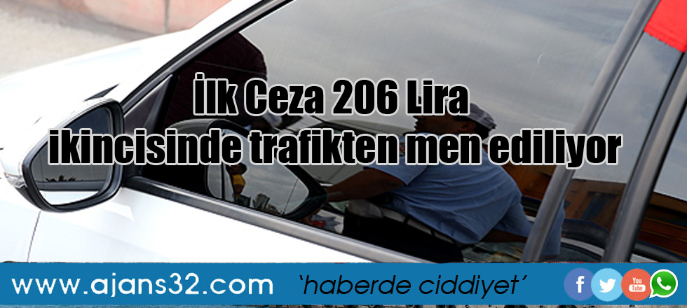 İlk ceza 206 lira, ikincisinde trafikten men ediliyor