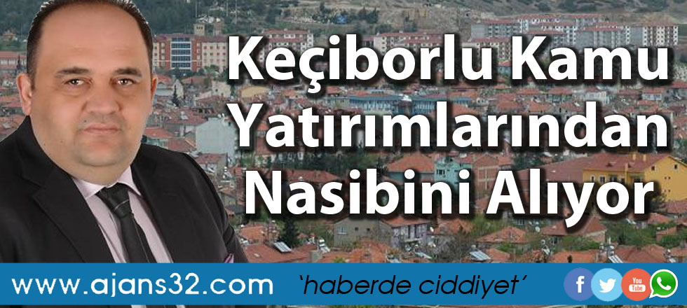 Keçiborlu Kamu Yatırımlarından Nasibini Alıyor