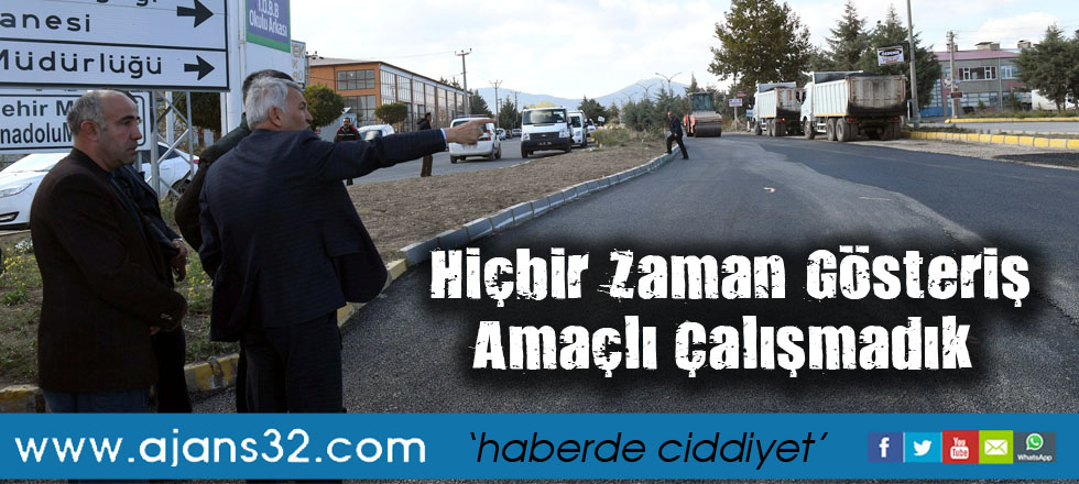 Hiçbir Zaman Gösteriş Amaçlı Çalışmadık